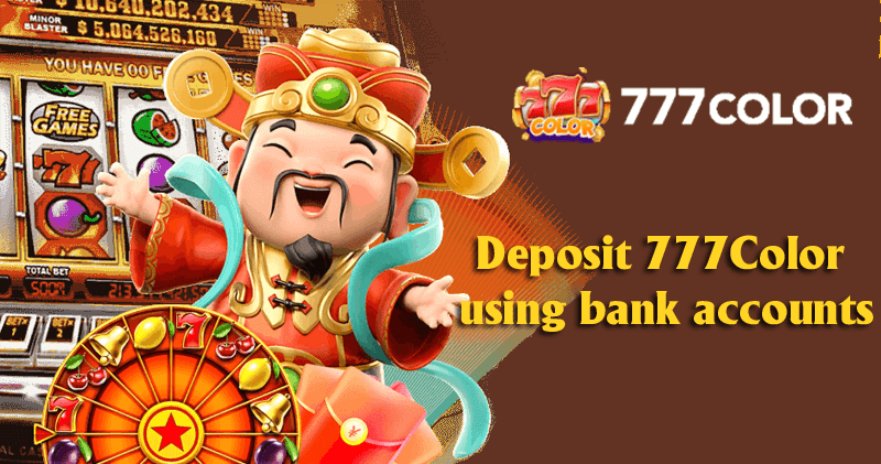 Deposit 777Color using bank accounts