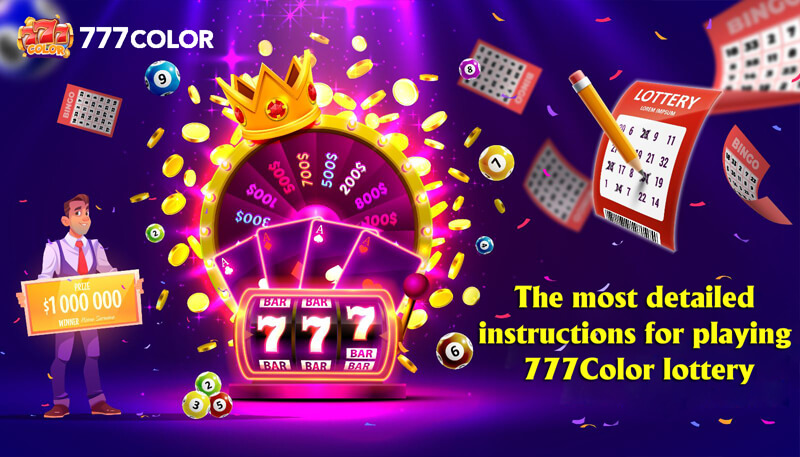 The most detailed instructions for playing 777Color lottery